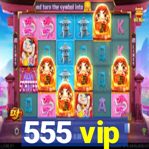 555 vip